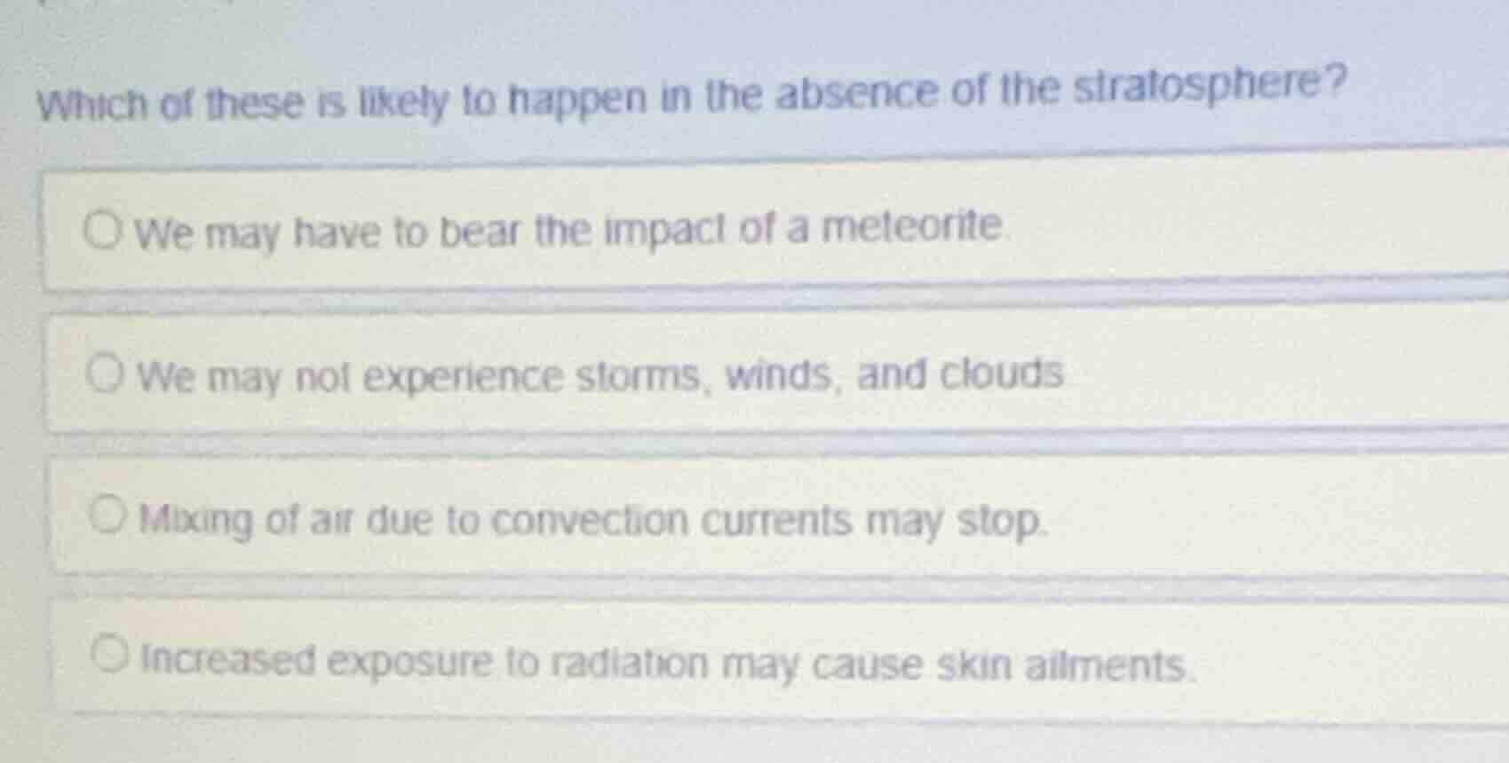 which of these is likely to happen in the absence of the stratosphere? …