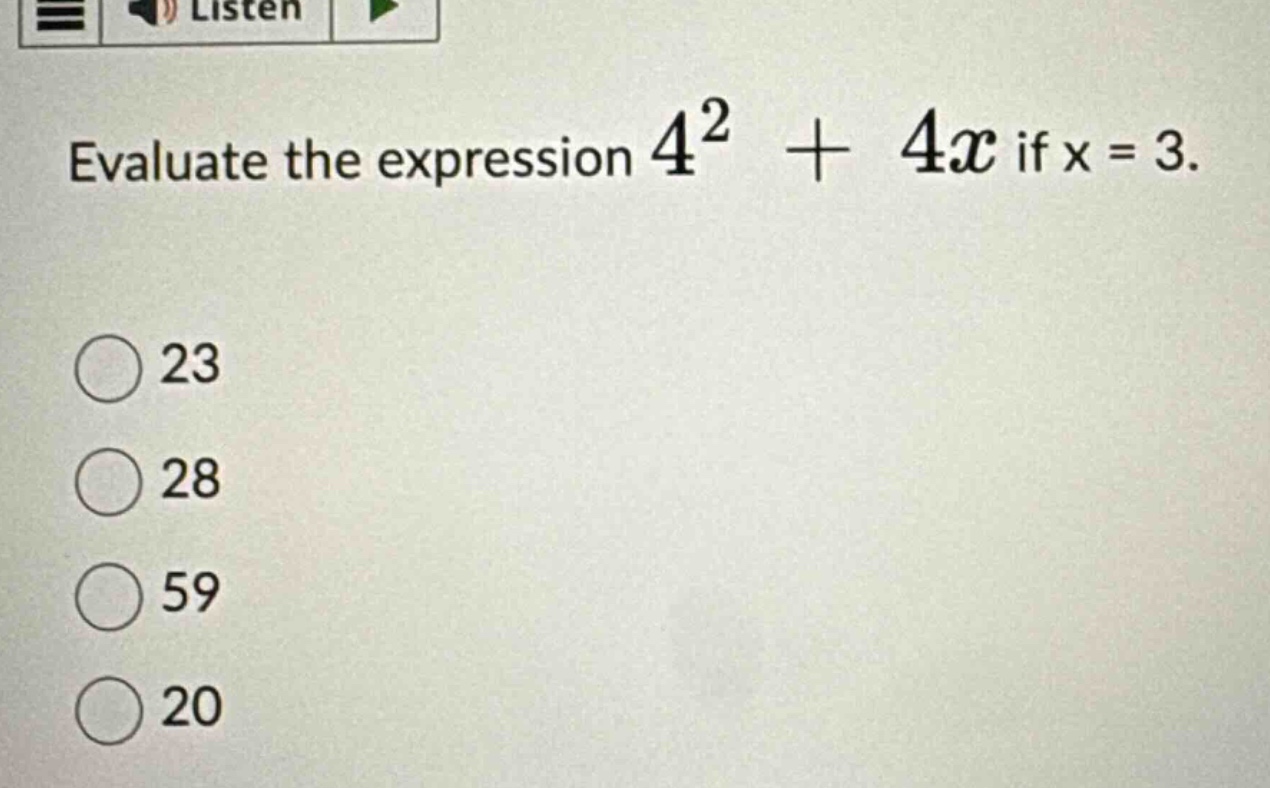 evaluate the expression $4^2 + 4x$ if $x = 3$. 23 28 59 20