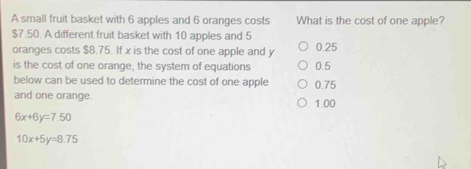 a small fruit basket with 6 apples and 6 oranges costs $7.50. a differe…