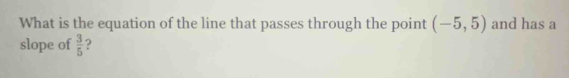 what is the equation of the line that passes through the point (-5, 5) …