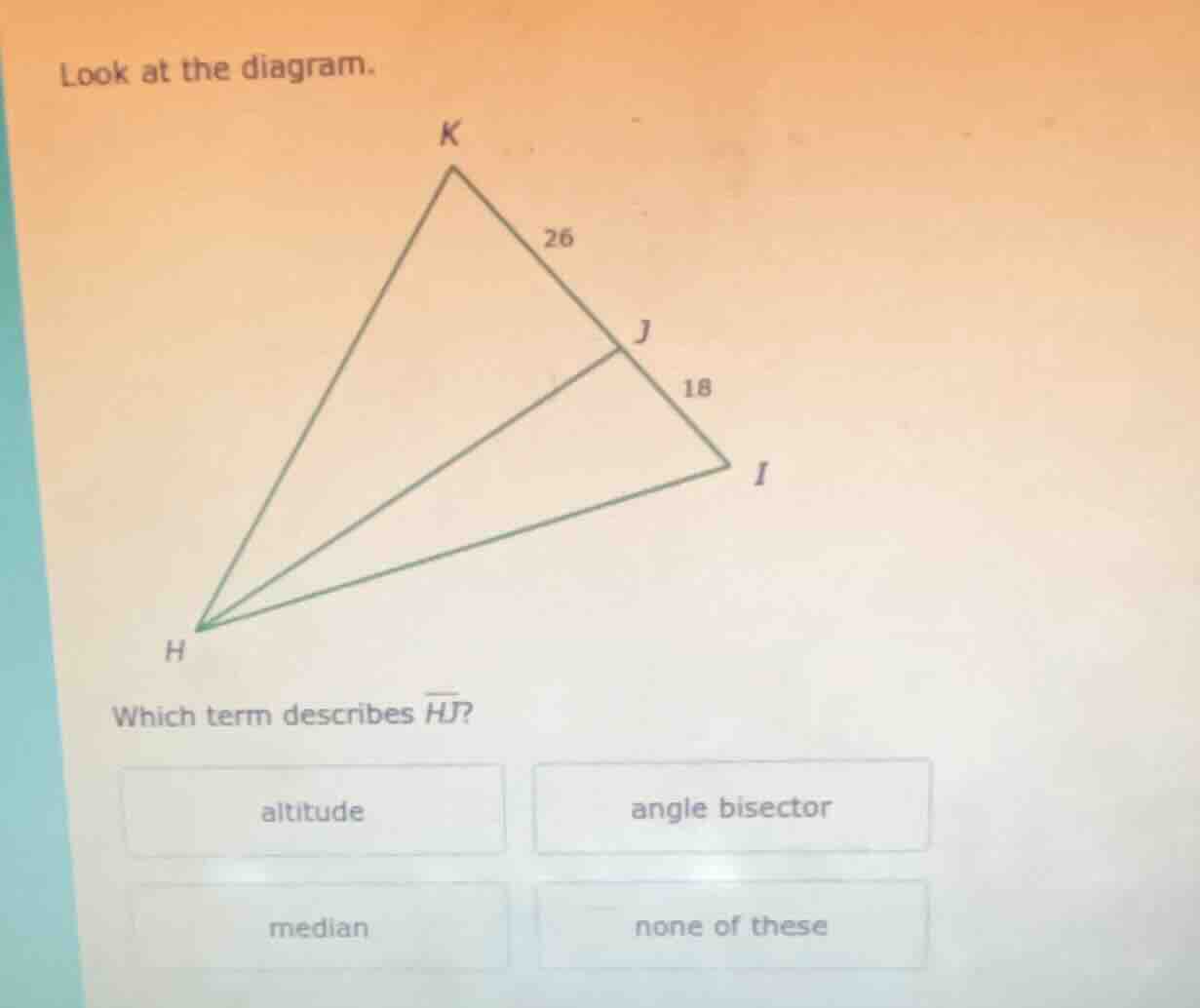 look at the diagram. which term describes \\(\\overline{hj}\\)? altitud…