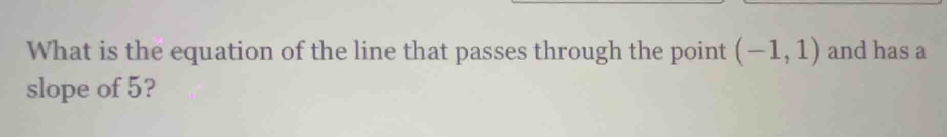what is the equation of the line that passes through the point (-1, 1) …