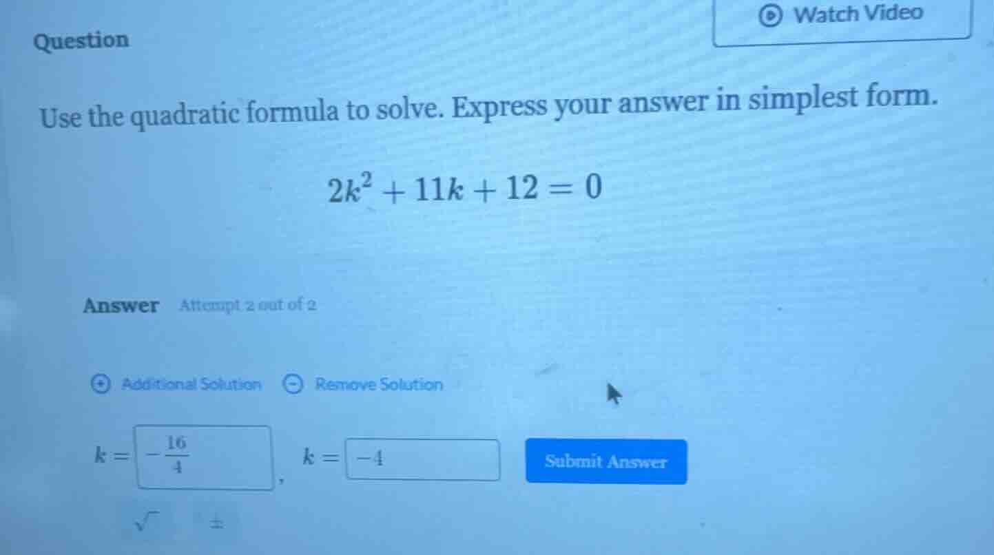 question use the quadratic formula to solve. express your answer in sim…