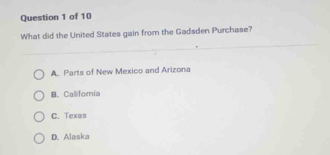 question 1 of 10 what did the united states gain from the gadsden purch…