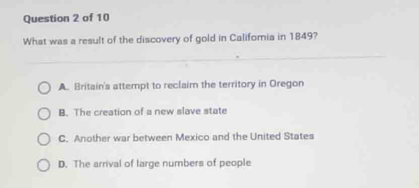 question 2 of 10 what was a result of the discovery of gold in californ…
