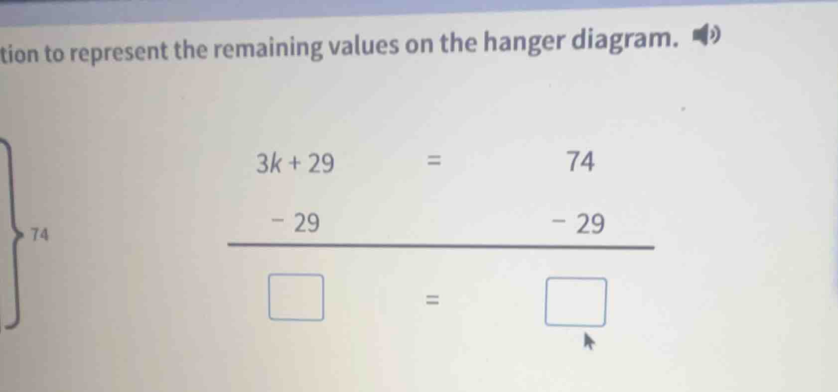 tion to represent the remaining values on the hanger diagram. 3k + 29 =…