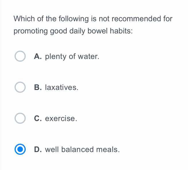 which of the following is not recommended for promoting good daily bowe…
