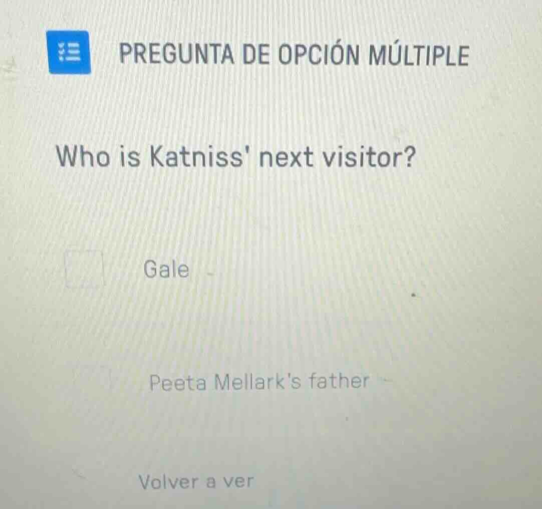 pregunta de opción múltiple who is katniss next visitor? gale peeta mel…