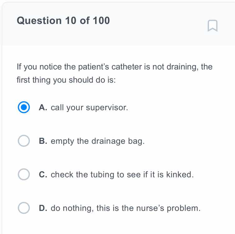question 10 of 100 if you notice the patients catheter is not draining,…