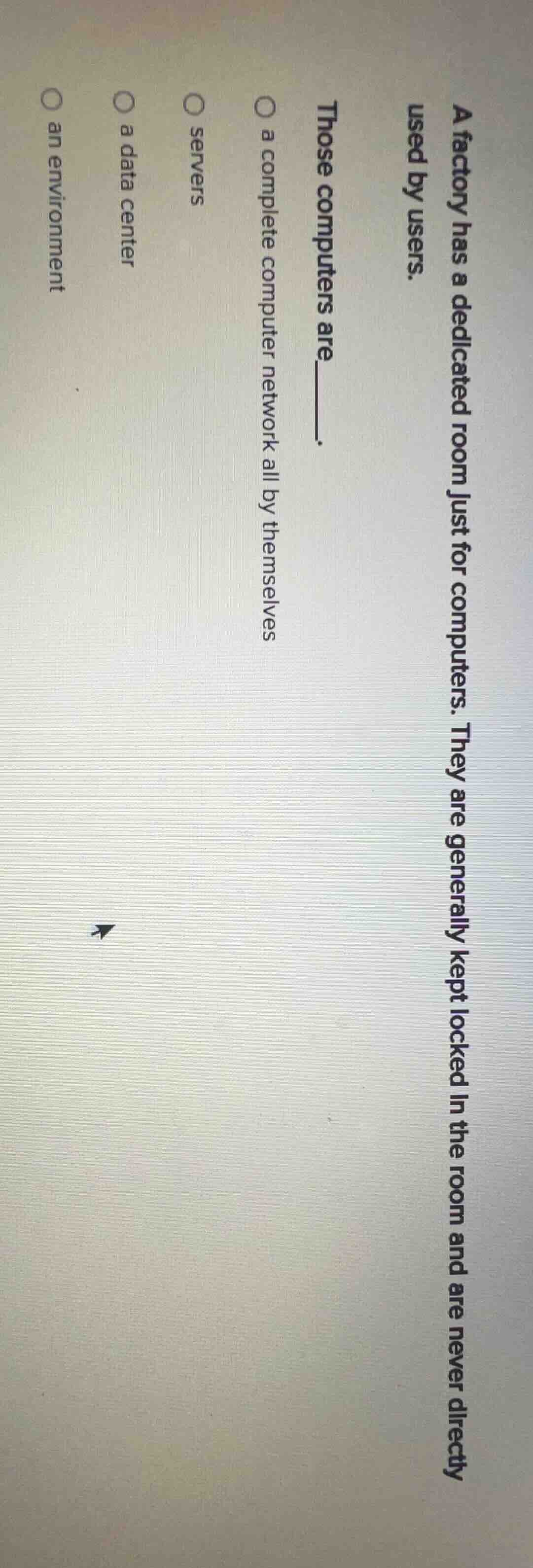 a factory has a dedicated room just for computers. they are generally k…