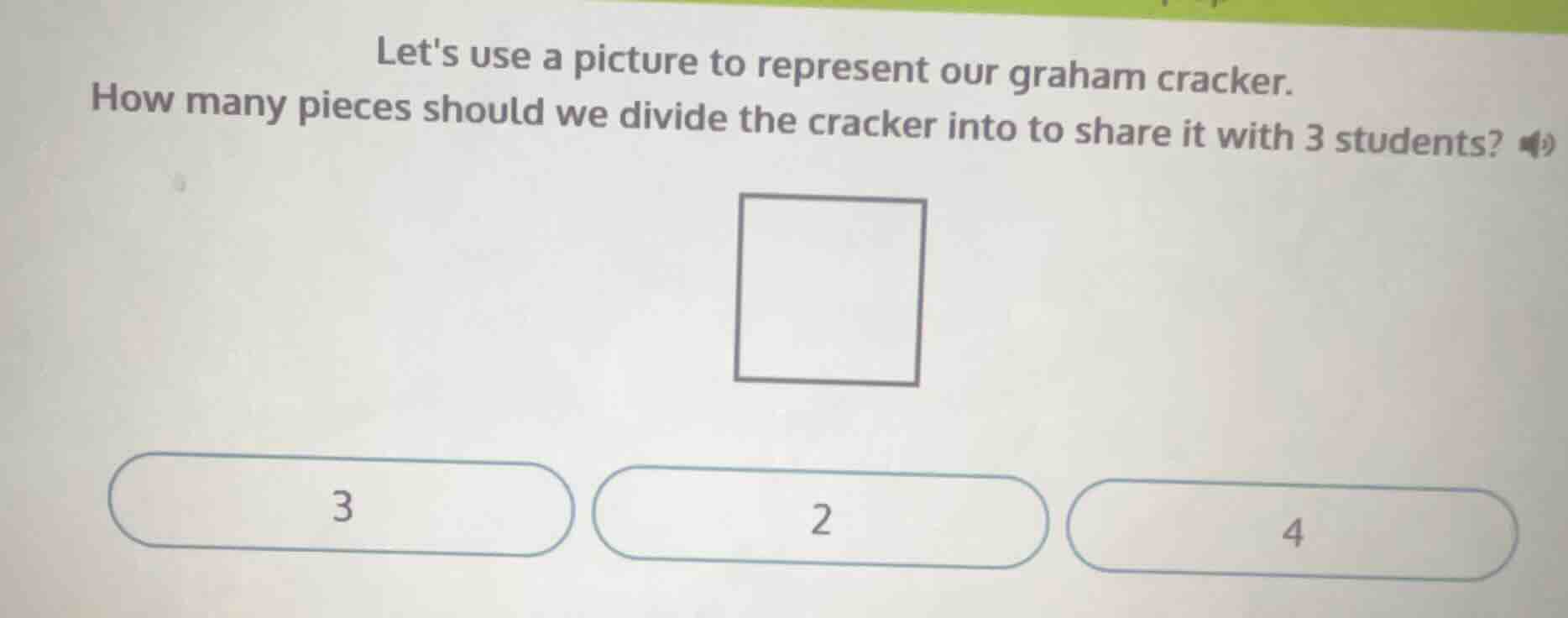 lets use a picture to represent our graham cracker. how many pieces sho…
