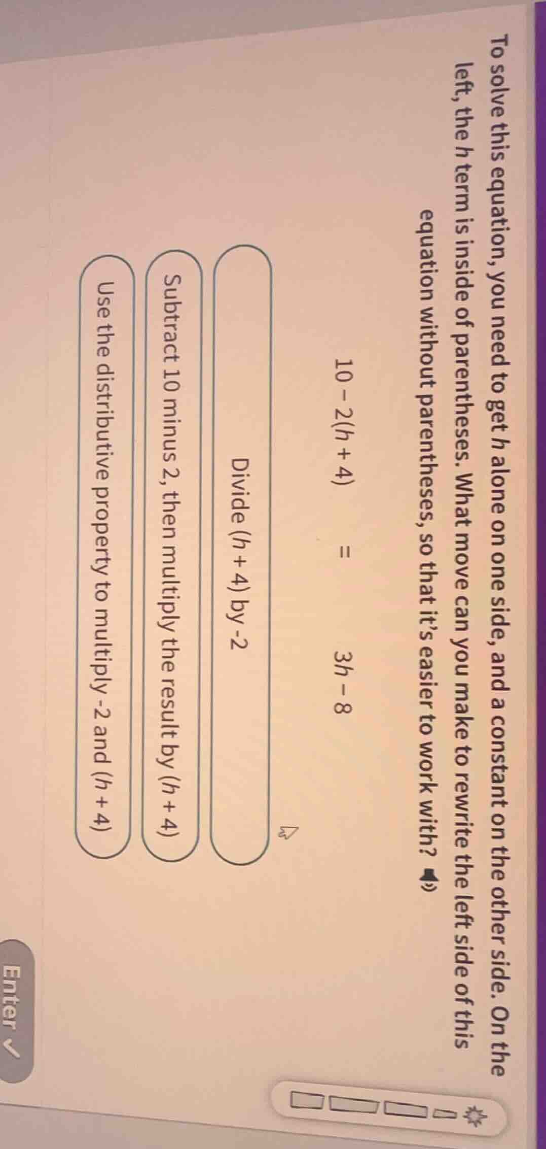 to solve this equation, you need to get h alone on one side, and a cons…