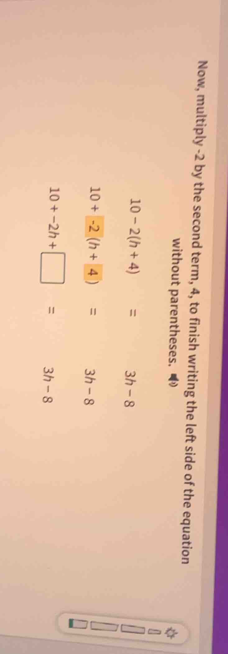 now, multiply -2 by the second term, 4, to finish writing the left side…