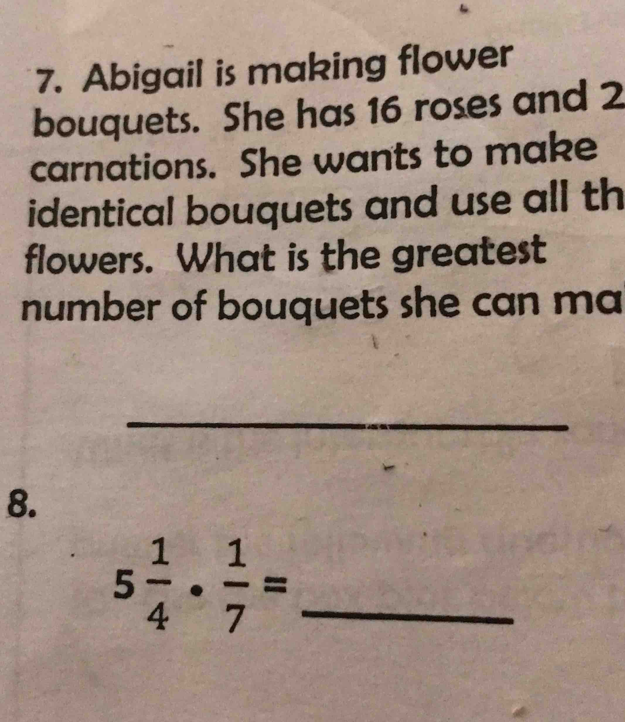 7. abigail is making flower bouquets. she has 16 roses and 2 carnations…