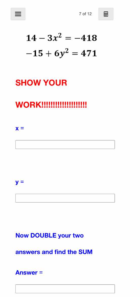 14 - 3x² = -418 -15 + 6y² = 471 show your work!!!!!!!!!!!!!!!!!!! x = y…