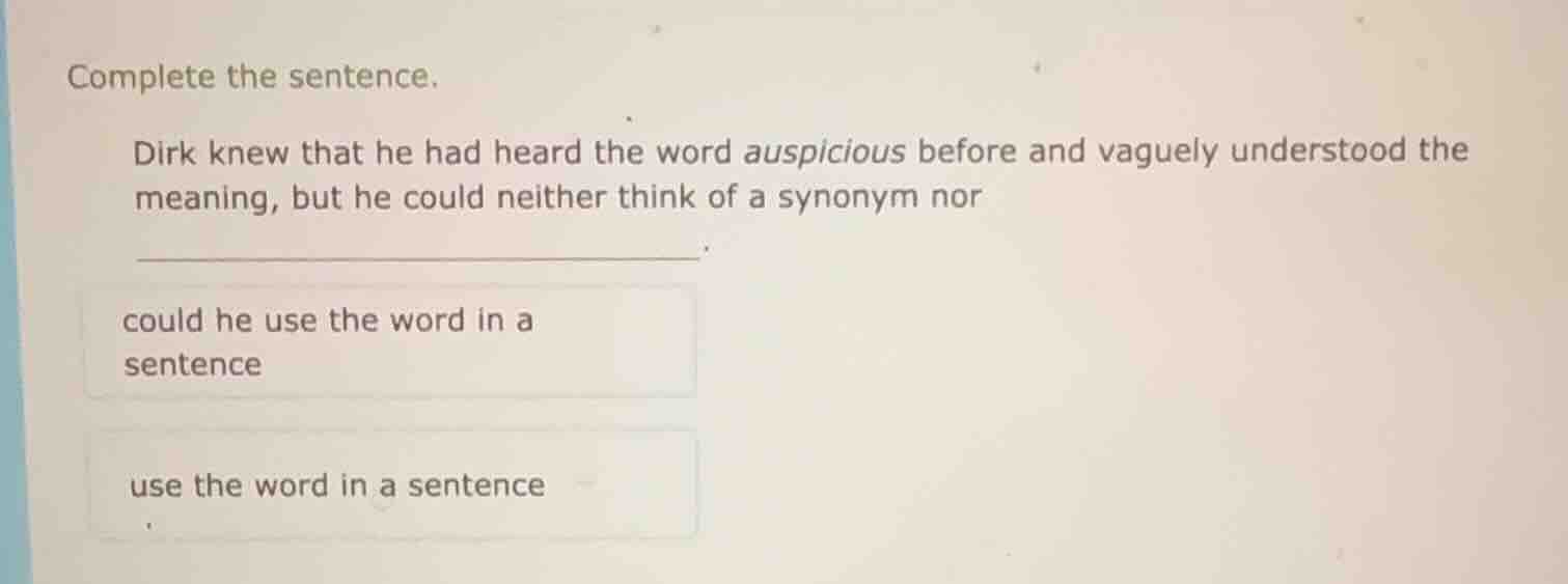 complete the sentence. dirk knew that he had heard the word auspicious …