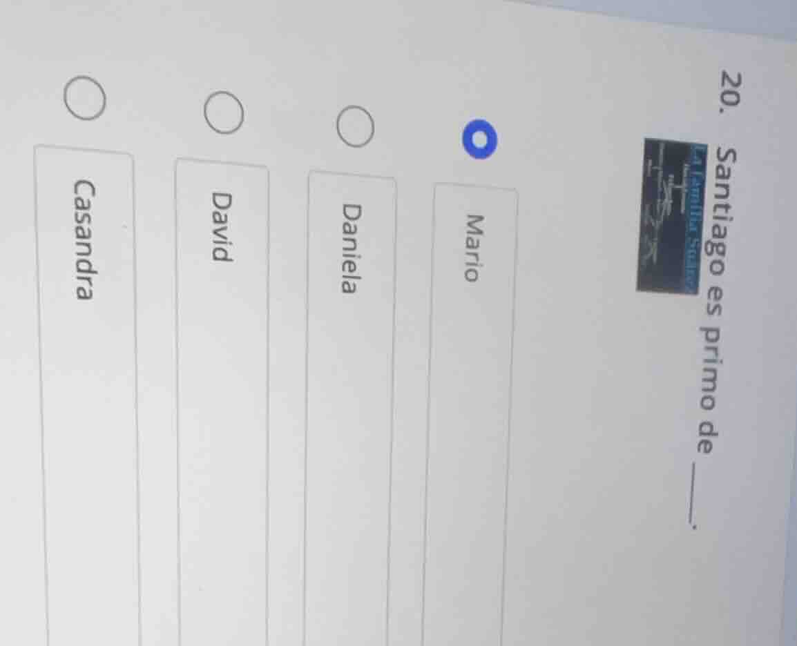 20. santiago es primo de ______. mario daniela david casandra