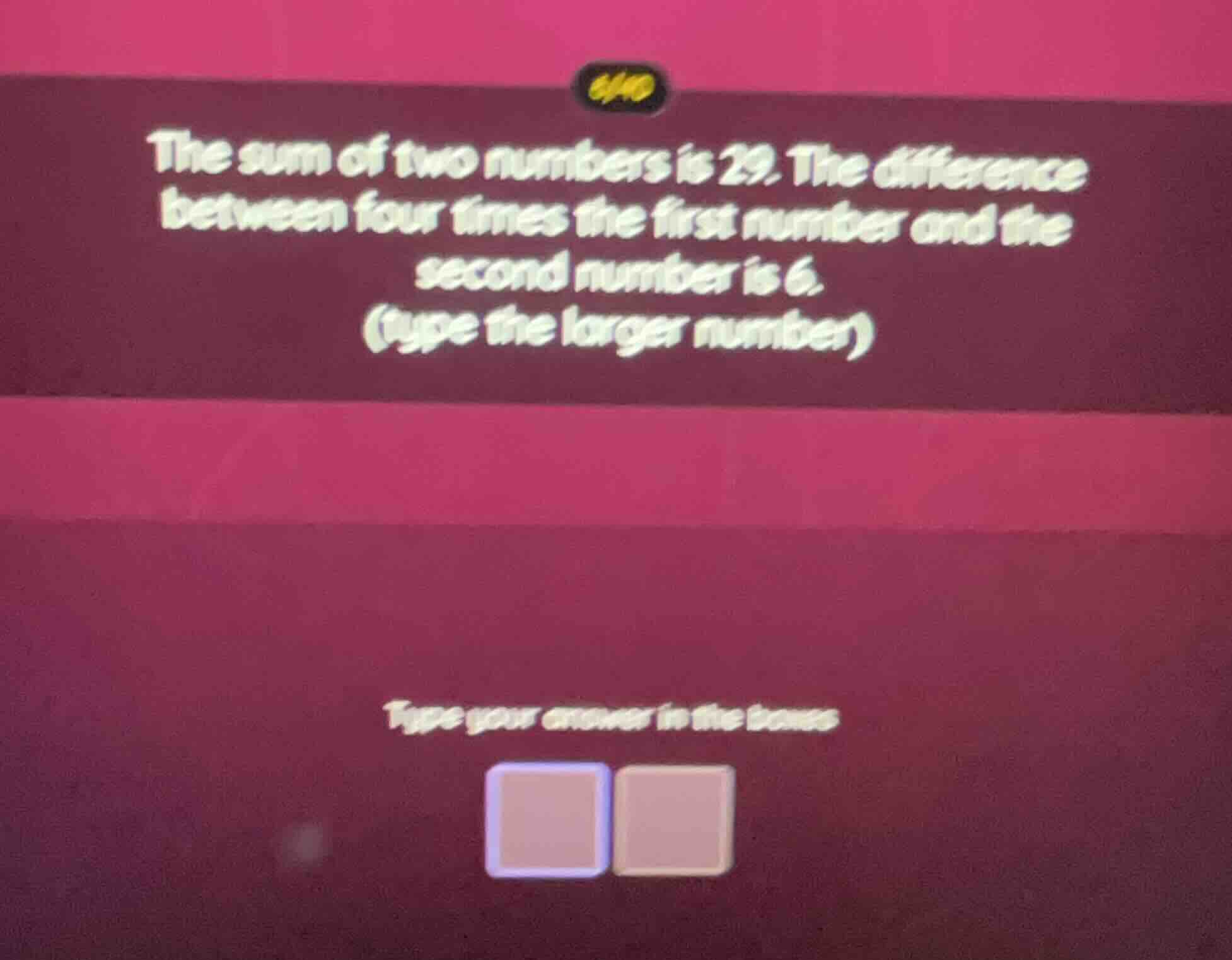 the sum of two numbers is 29. the difference between four times the fir…