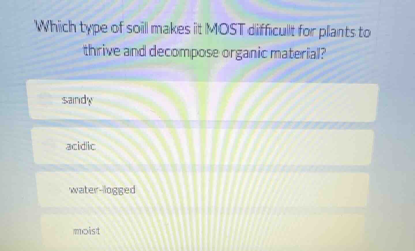 which type of soil makes it most difficult for plants to thrive and dec…