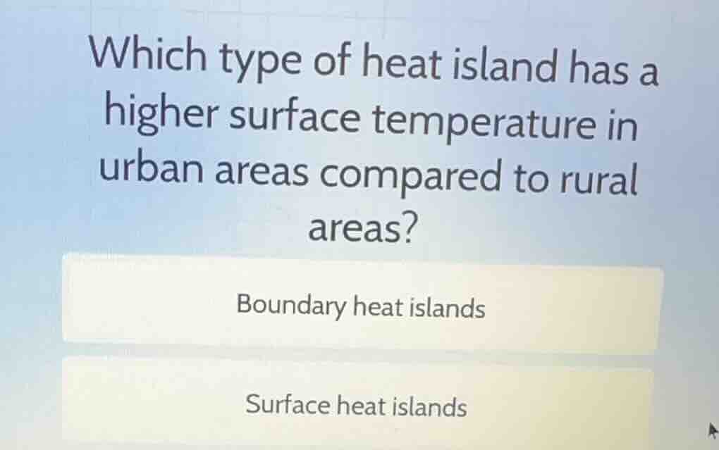 which type of heat island has a higher surface temperature in urban are…
