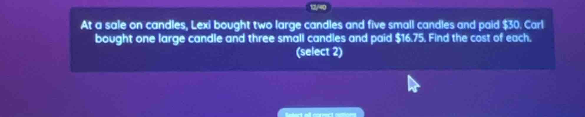at a sale on candles, lexi bought two large candles and five small cand…