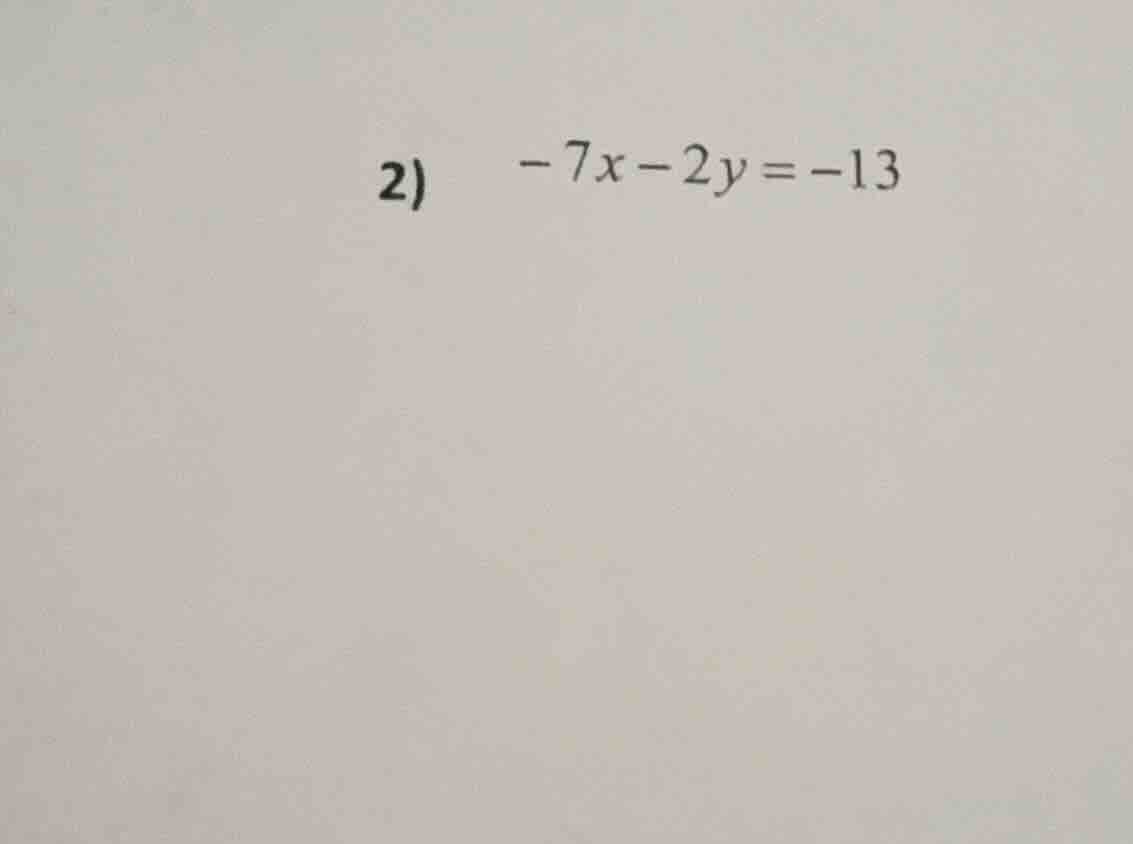 2) -7x - 2y = -13