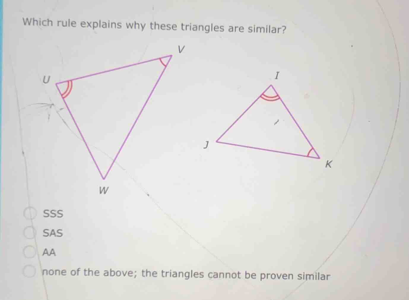 which rule explains why these triangles are similar? sss sas aa none of…