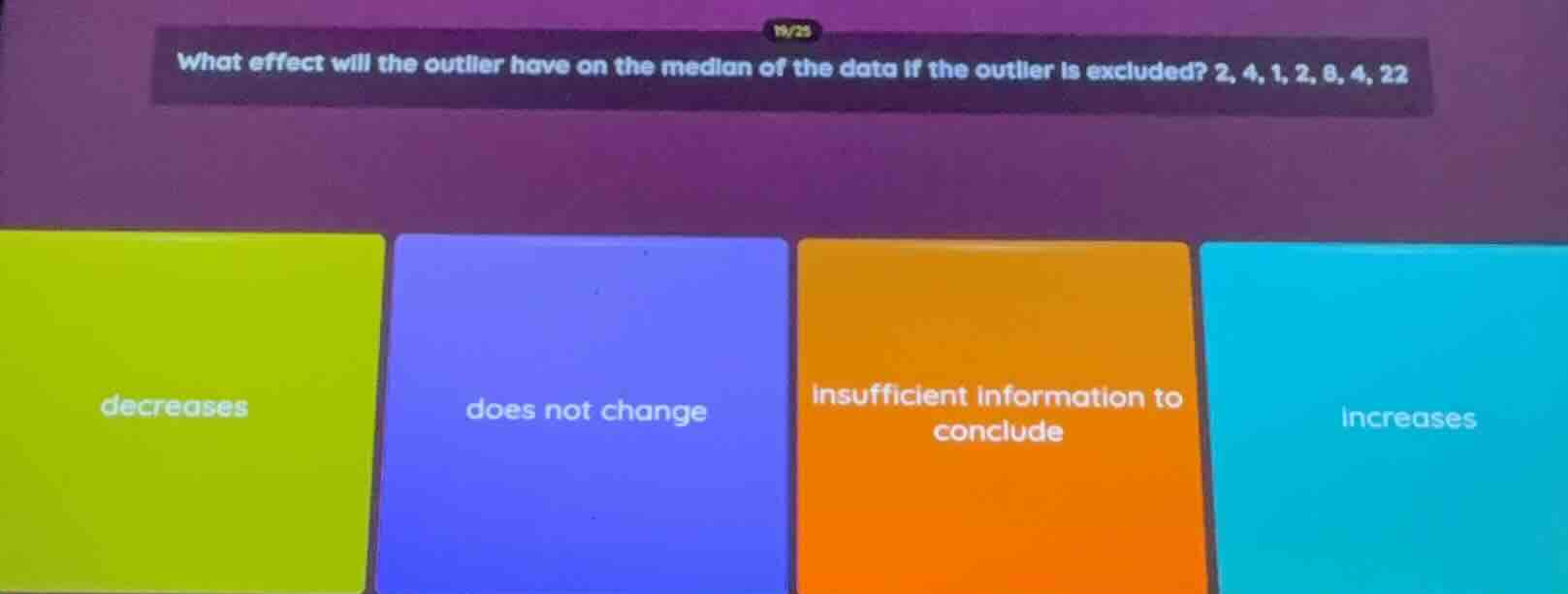 what effect will the outlier have on the median of the data if the outl…