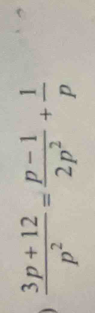(\frac{3p + 12}{p^{2}}=\frac{p - 1}{2p^{2}}+\frac{1}{p})