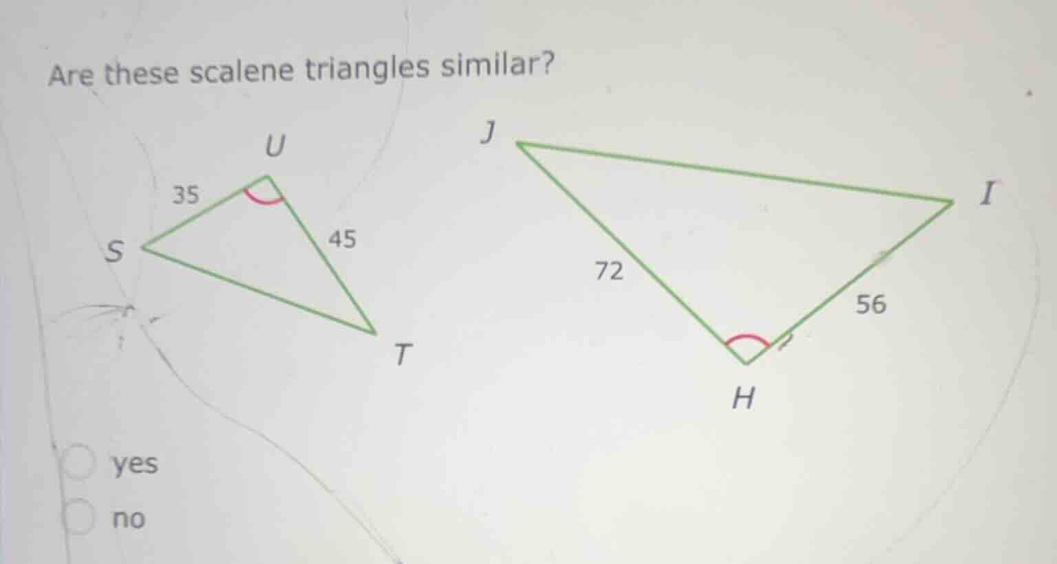 are these scalene triangles similar? u 35 s 45 t j 72 i 56 h yes no