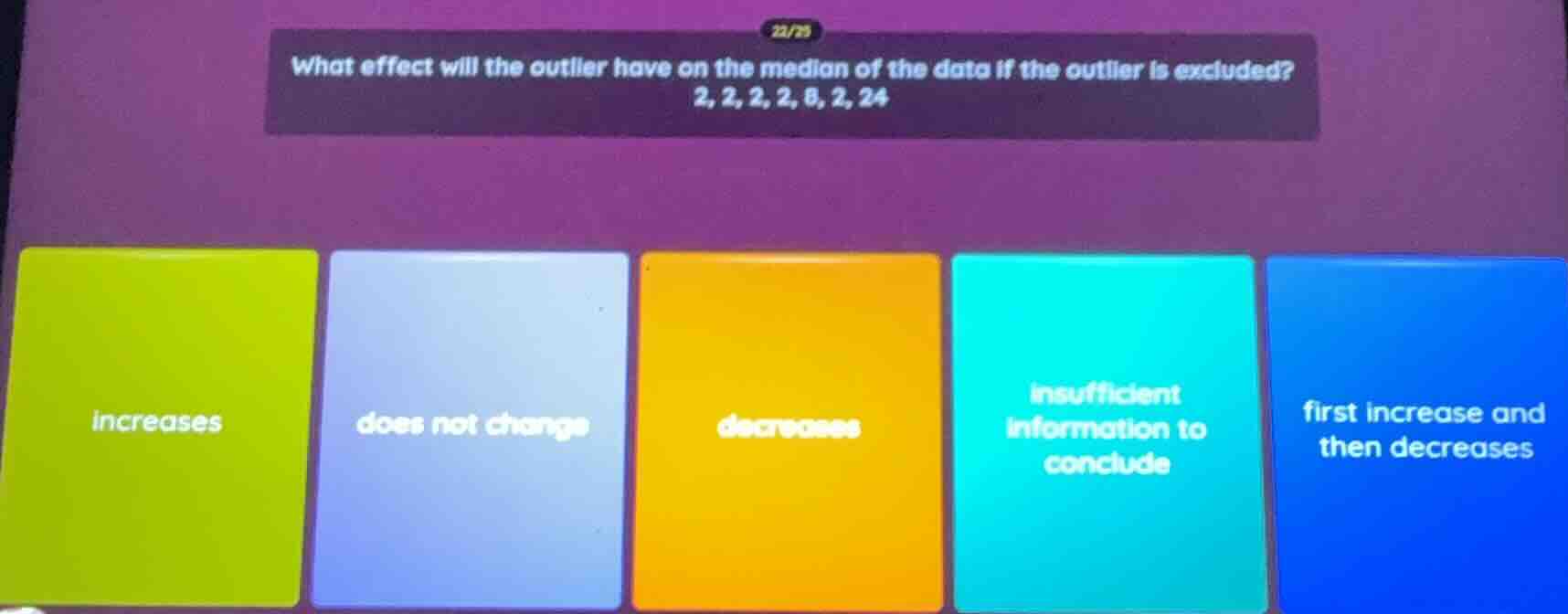 what effect will the outlier have on the median of the data if the outl…