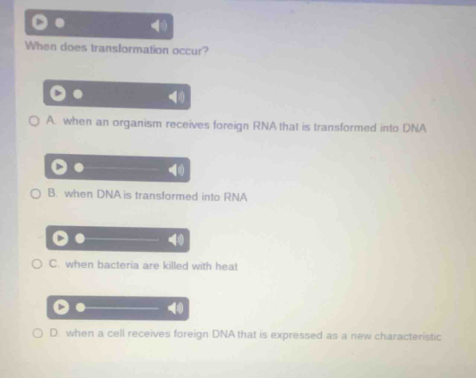 when does transformation occur? a. when an organism receives foreign rn…