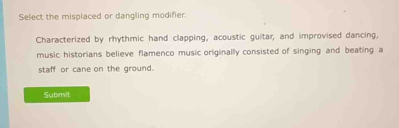 select the misplaced or dangling modifier. characterized by rhythmic ha…