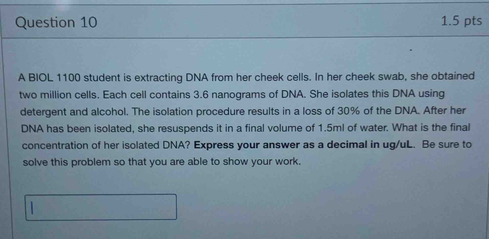 question 10 1.5 pts a biol 1100 student is extracting dna from her chee…