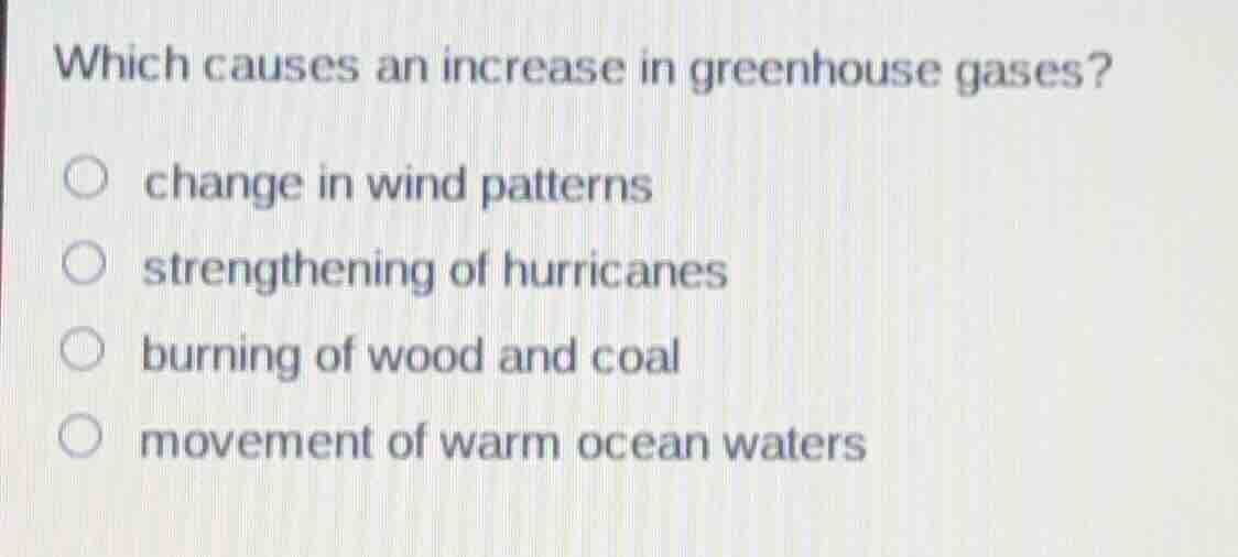 which causes an increase in greenhouse gases? change in wind patterns s…