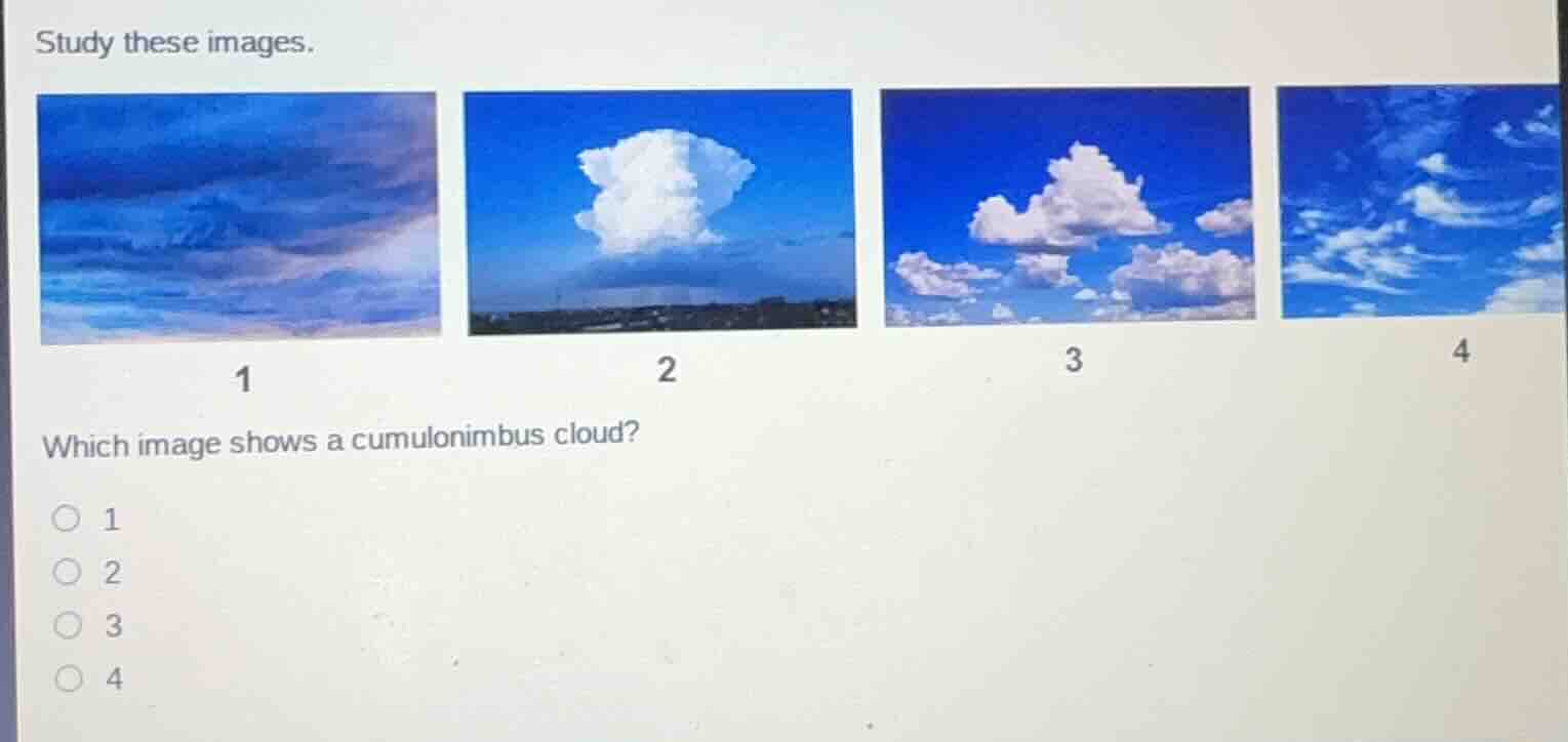 study these images. which image shows a cumulonimbus cloud? 1 2 3 4