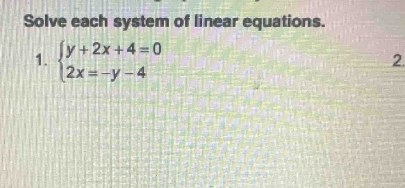 solve each system of linear equations. 1. \\begin{cases} y + 2x + 4 = 0…