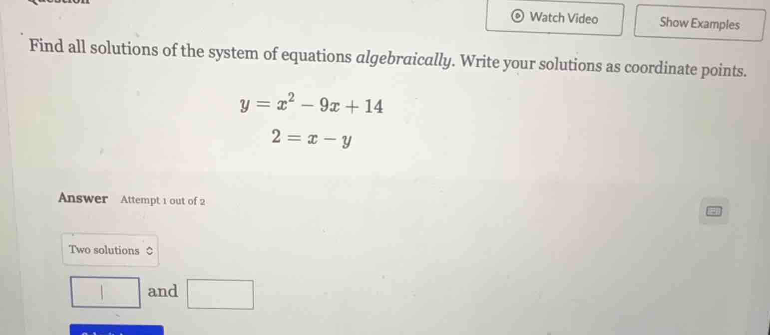 find all solutions of the system of equations algebraically. write your…