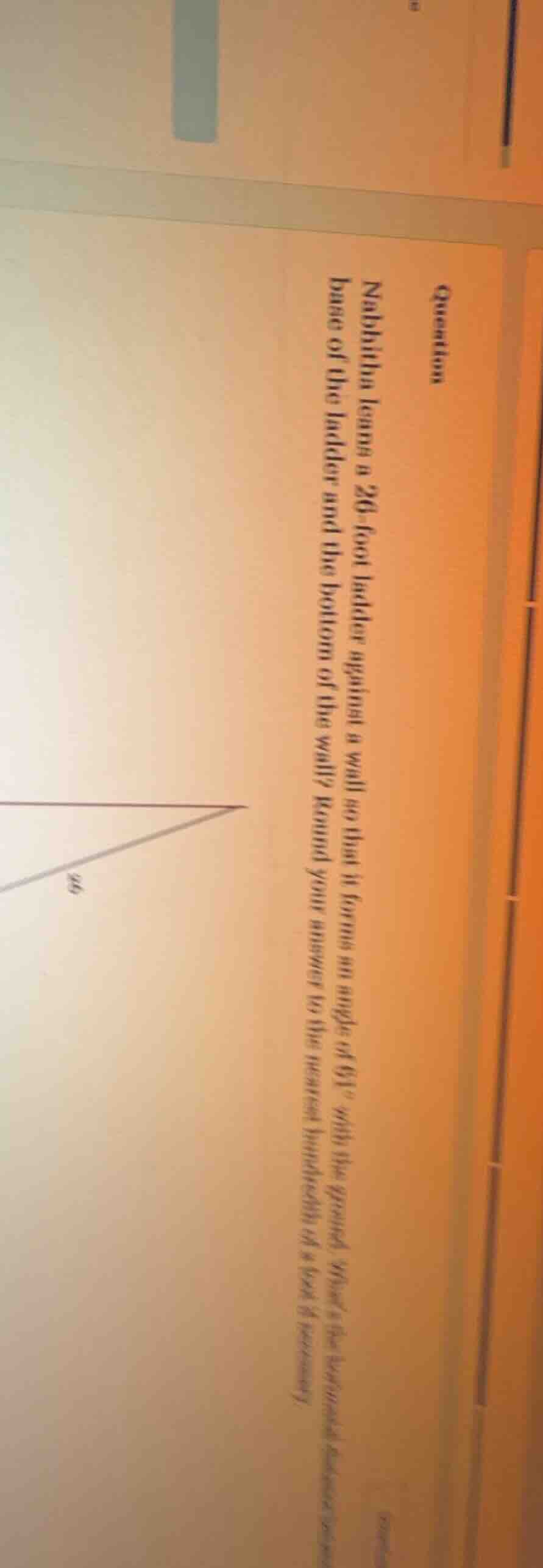 question nubhitha leans a 26 - foot ladder against a wall so that it fo…