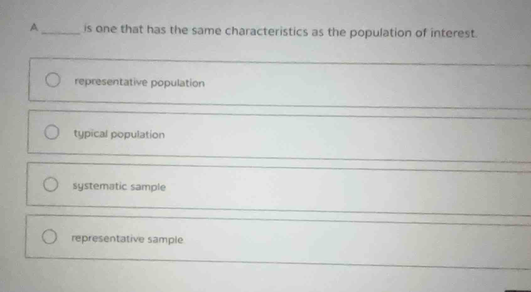 a ______ is one that has the same characteristics as the population of …