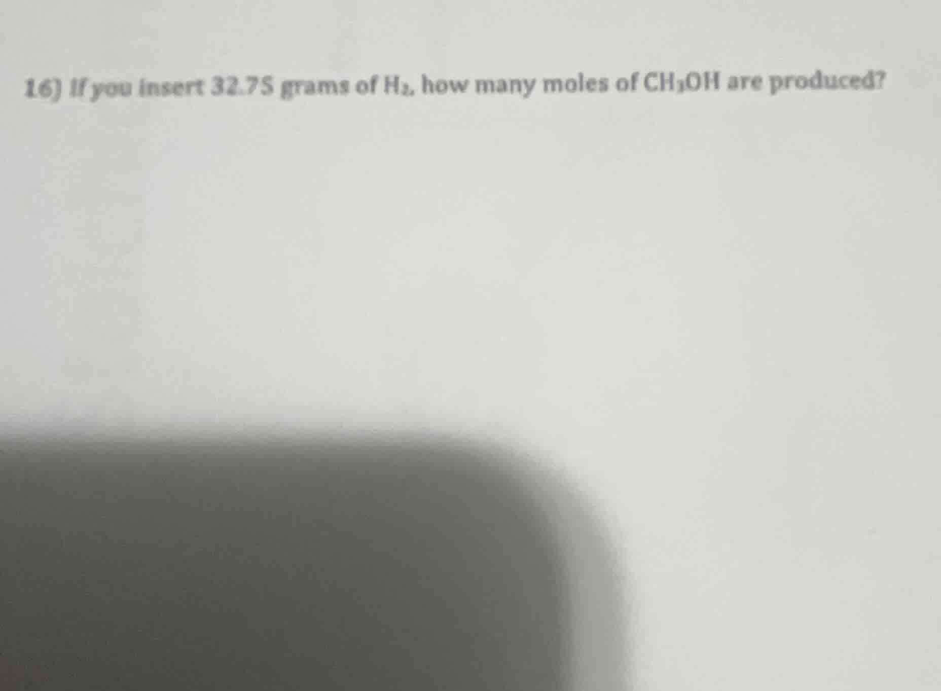 16) if you insert 32.75 grams of h₂, how many moles of ch₃oh are produc…