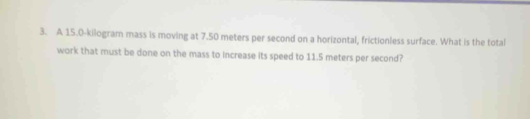 3. a 15.0 - kilogram mass is moving at 7.50 meters per second on a hori…