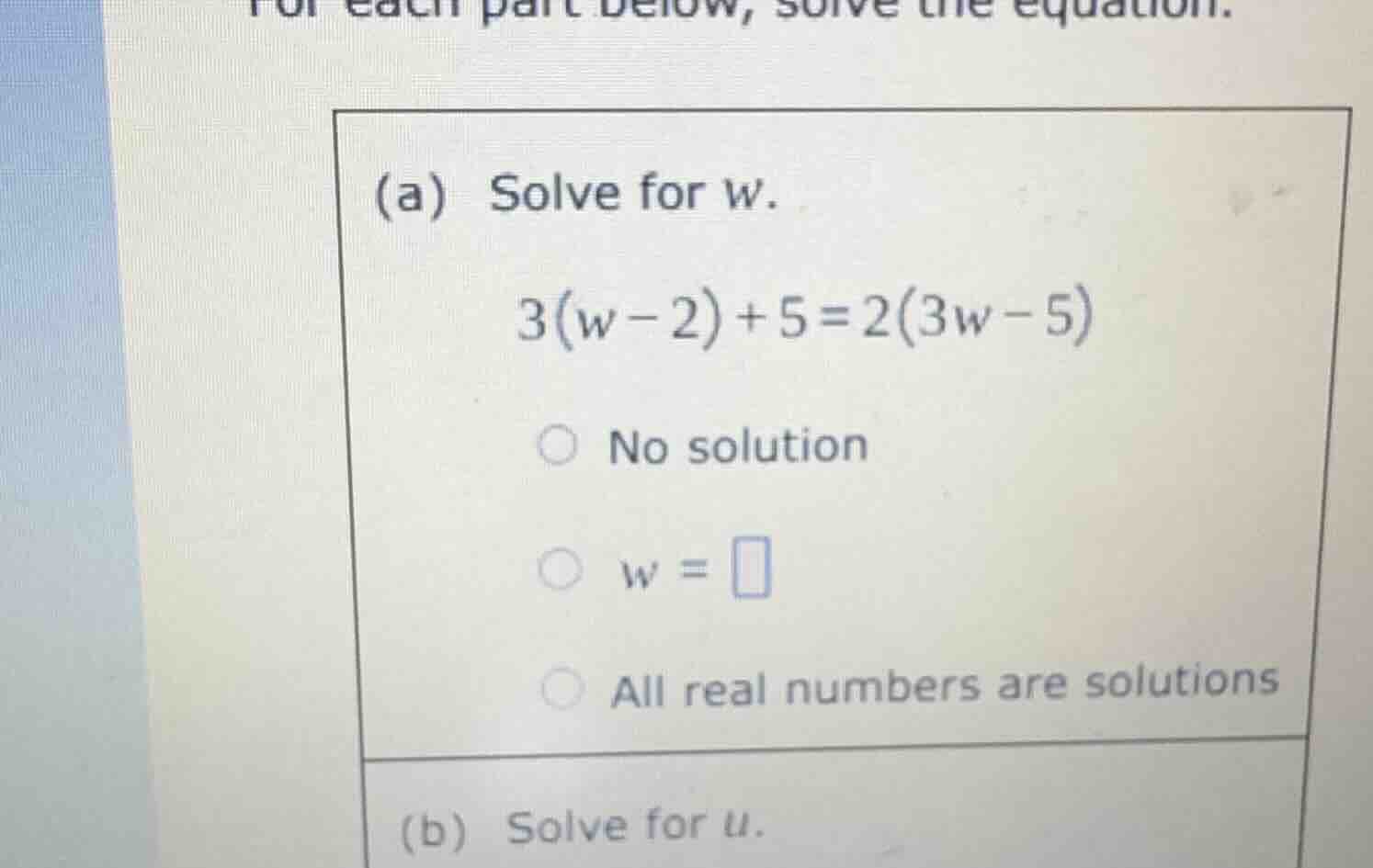 for each part below, solve the equation. (a) solve for w. 3(w - 2) + 5 …