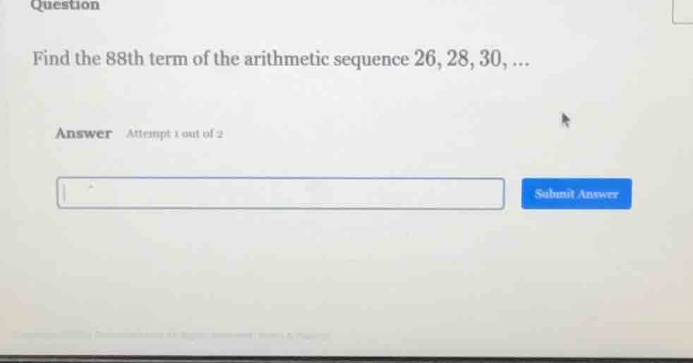 question find the 88th term of the arithmetic sequence 26, 28, 30, ... …
