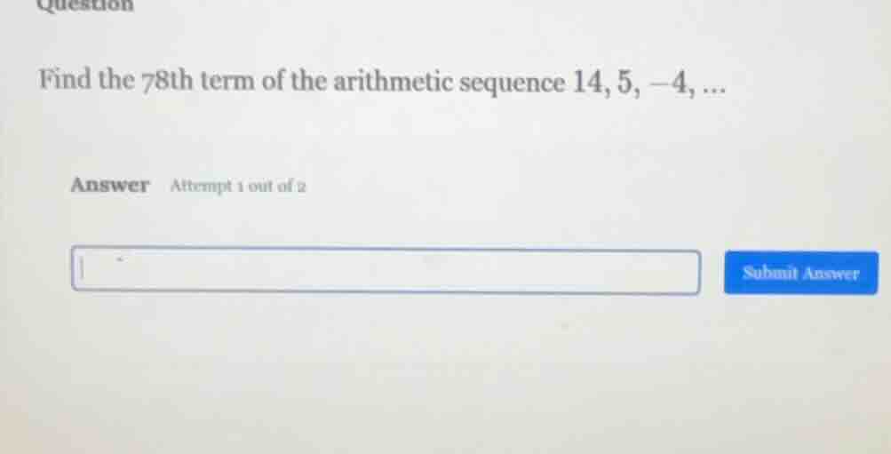 find the 78th term of the arithmetic sequence 14, 5, -4, ...