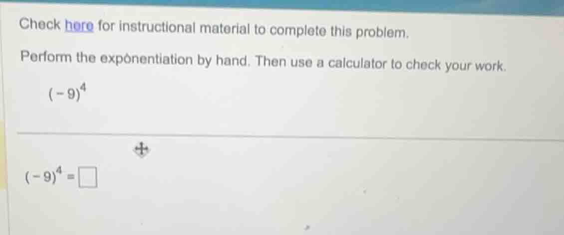 check here for instructional material to complete this problem. perform…