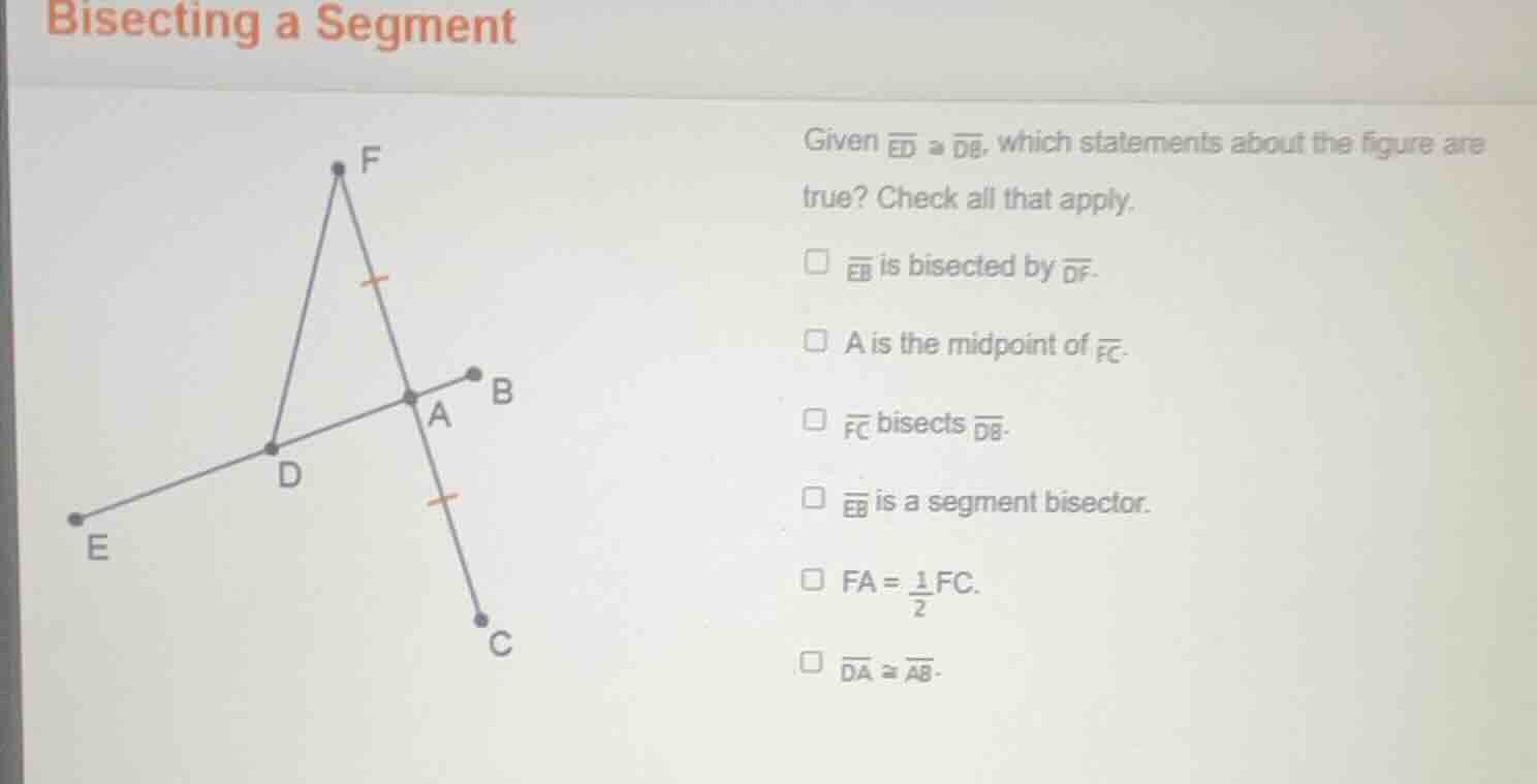 bisecting a segment given \\(\\overline{ed} \\cong \\overline{db}\\), w…