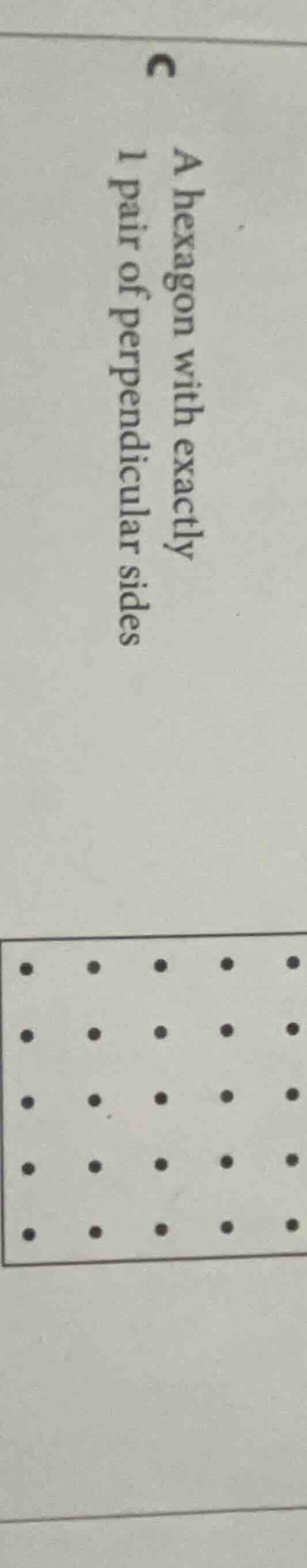 c a hexagon with exactly 1 pair of perpendicular sides