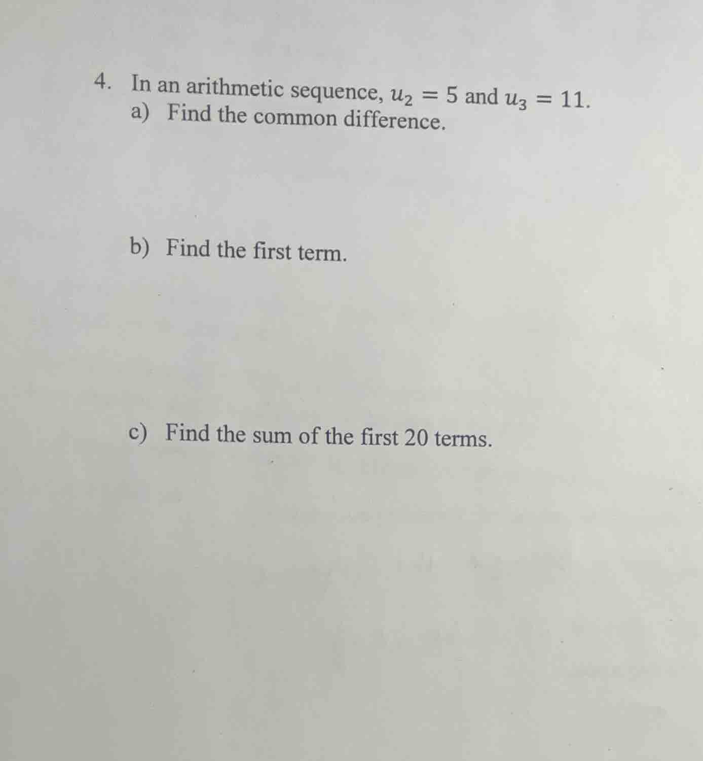 4. in an arithmetic sequence, ( u_2 = 5 ) and ( u_3 = 11 ). a) find the…