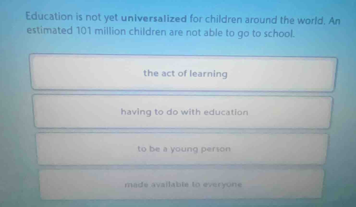 education is not yet universalized for children around the world. an es…